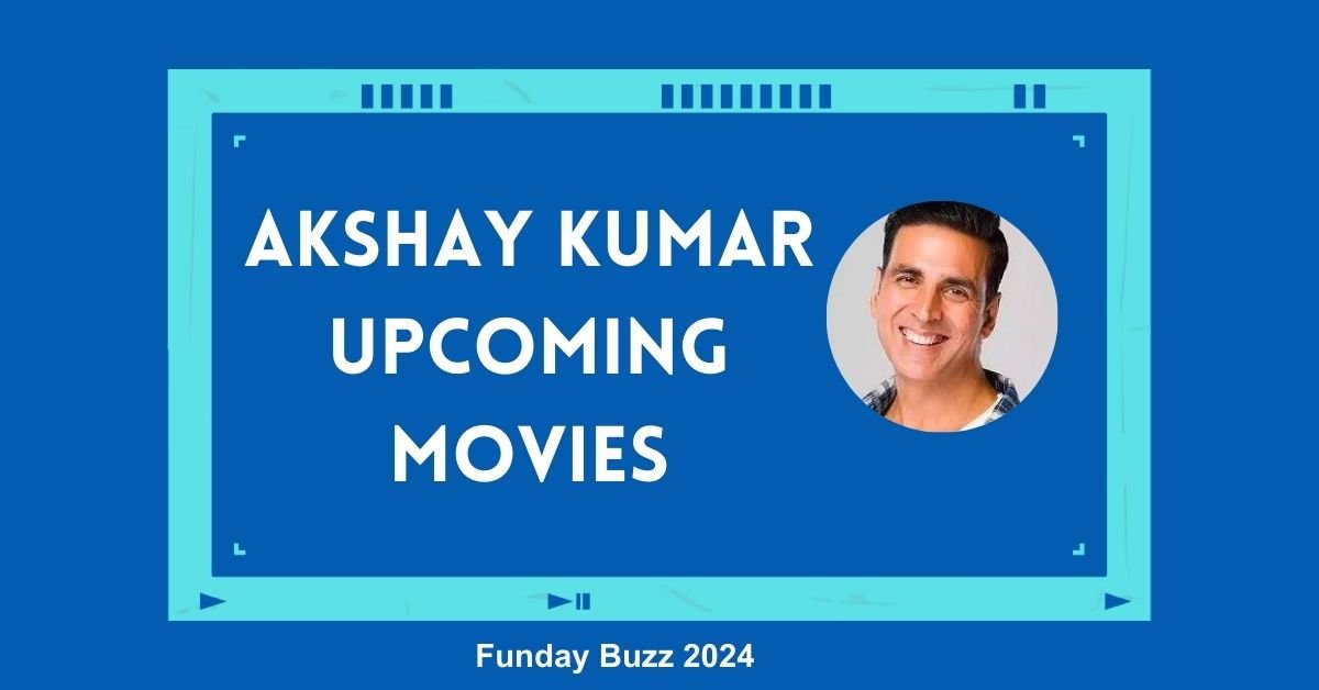 Akshay Kumar Upcoming Movies 2024