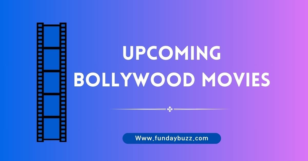 Upcoming Bollywood Movies