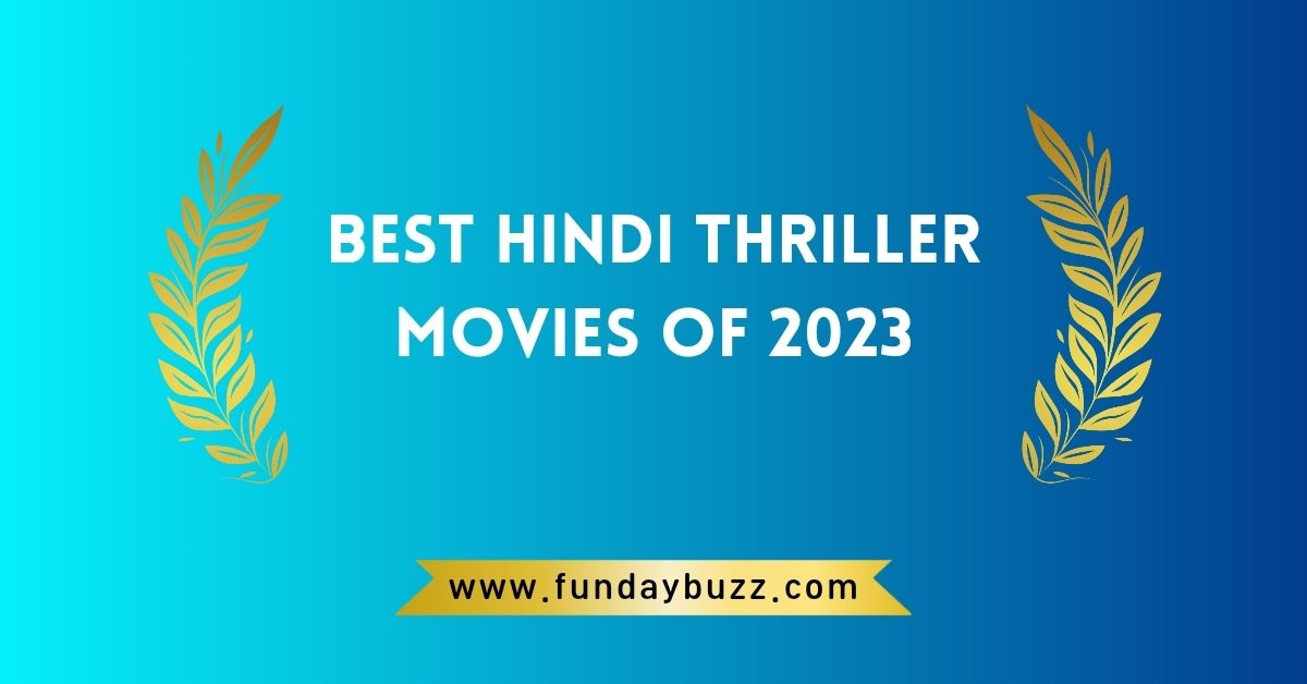 Best Hindi thriller movies 2023